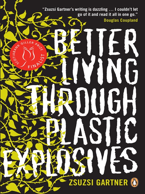 Title details for Better Living Through Plastic Explosives by Zsuzsi Gartner - Available
